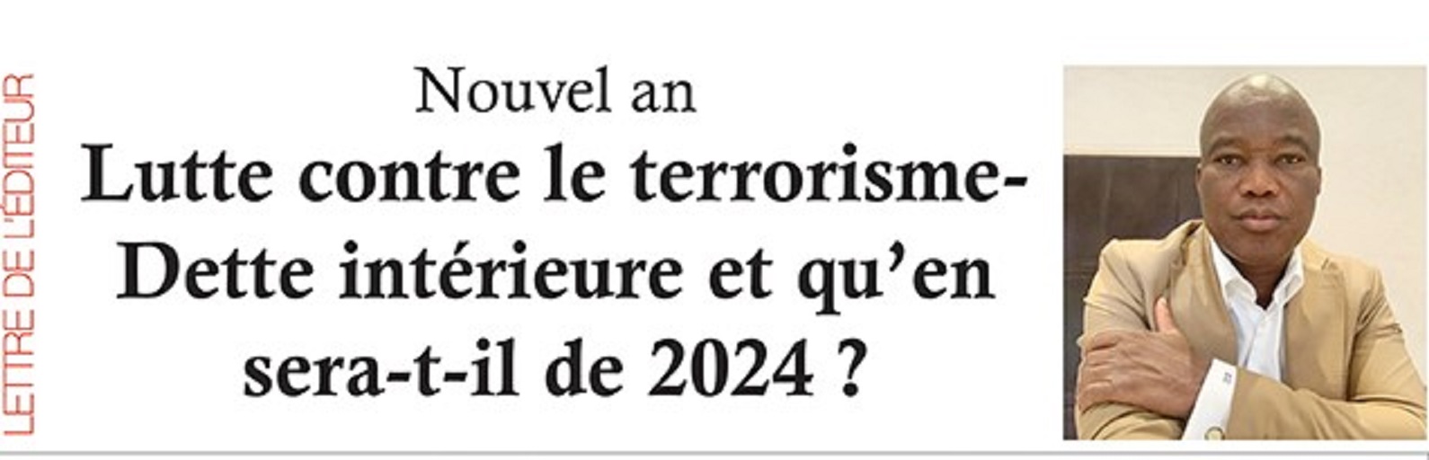 Nouvel an : Lutte contre le terrorisme-Dette intérieure e t qu’en sera-t-il de 2024 ?